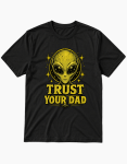 trust-your-dad-alien-graphic-t-shirt-front